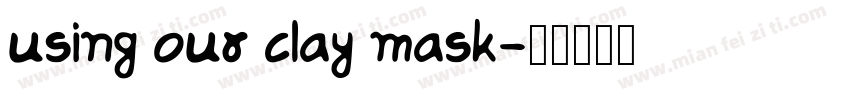 using our clay mask字体转换